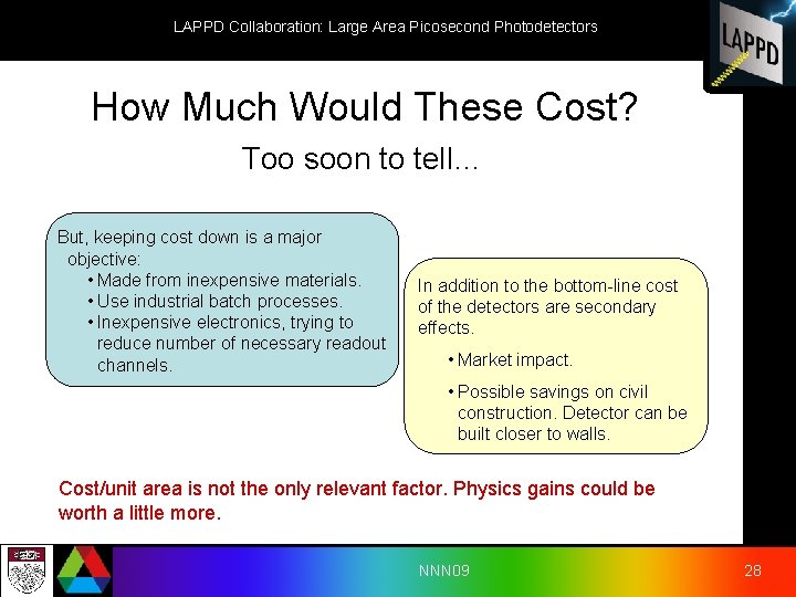 LAPPD Collaboration: Large Area Picosecond Photodetectors How Much Would These Cost? Too soon to