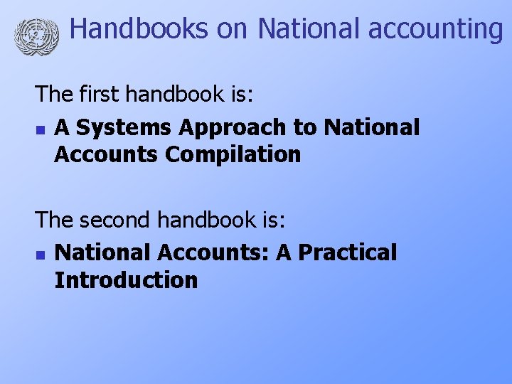 Handbooks on National accounting The first handbook is: n A Systems Approach to National