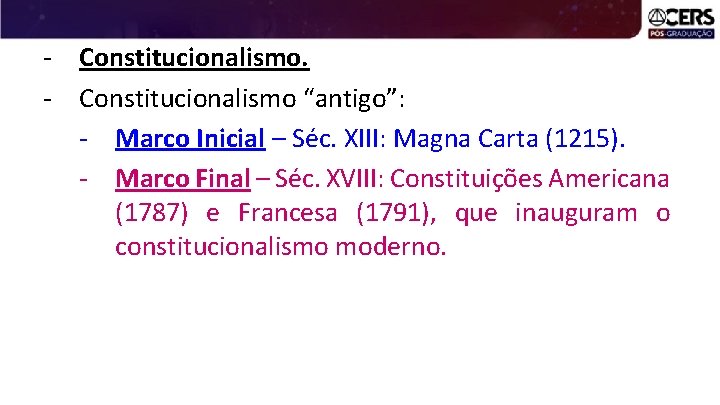 - Constitucionalismo “antigo”: - Marco Inicial – Séc. XIII: Magna Carta (1215). - Marco