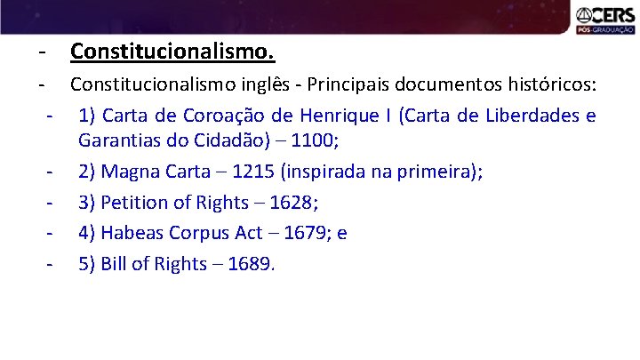 - Constitucionalismo inglês - Principais documentos históricos: 1) Carta de Coroação de Henrique I