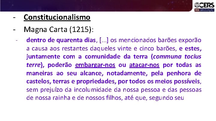- Constitucionalismo - Magna Carta (1215): - dentro de quarenta dias, [. . .