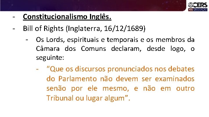 - Constitucionalismo Inglês. - Bill of Rights (Inglaterra, 16/12/1689) - Os Lords, espirituais e