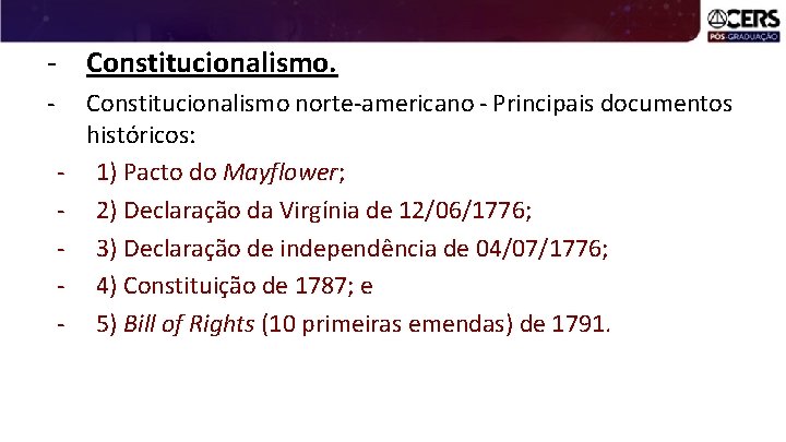 - Constitucionalismo norte-americano - Principais documentos históricos: 1) Pacto do Mayflower; 2) Declaração da