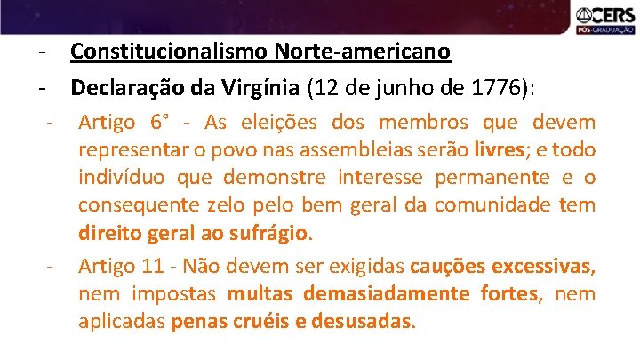 - Constitucionalismo Norte-americano - Declaração da Virgínia (12 de junho de 1776): - -