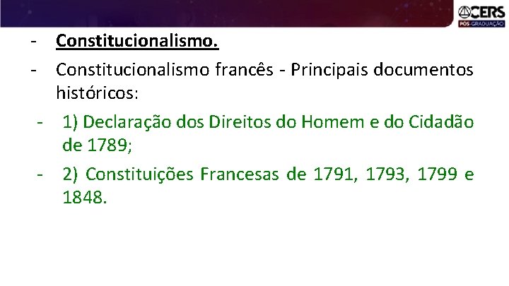 - Constitucionalismo francês - Principais documentos históricos: - 1) Declaração dos Direitos do Homem