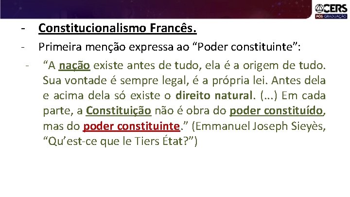 - Constitucionalismo Francês. - Primeira menção expressa ao “Poder constituinte”: - “A nação existe