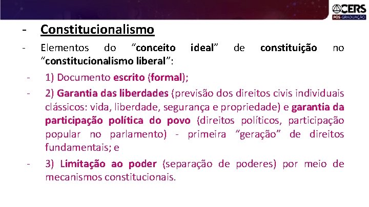 - Constitucionalismo - Elementos do “conceito ideal” de constituição no “constitucionalismo liberal”: - 1)