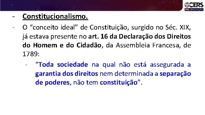 - Constitucionalismo. - O “conceito ideal” de Constituição, surgido no Séc. XIX, já estava