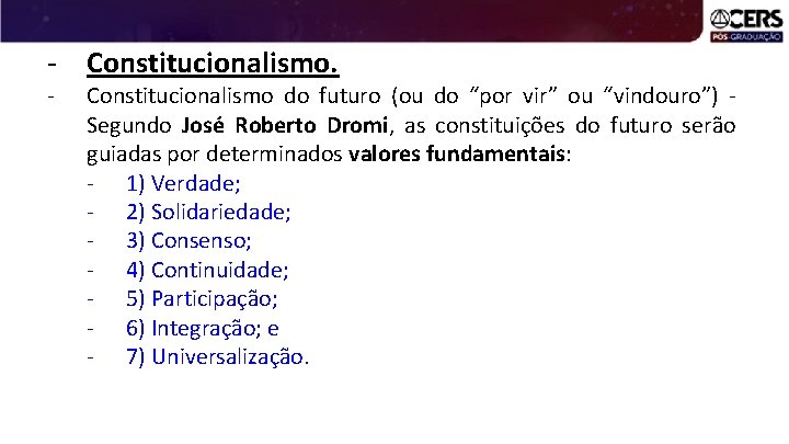 - Constitucionalismo do futuro (ou do “por vir” ou “vindouro”) Segundo José Roberto Dromi,