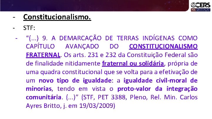 - Constitucionalismo. - STF: - “(. . . ) 9. A DEMARCAÇÃO DE TERRAS