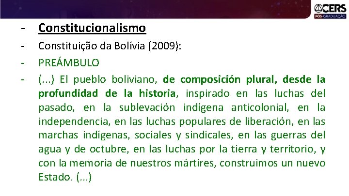 - Constitucionalismo - Constituição da Bolívia (2009): PREÁMBULO (. . . ) El pueblo