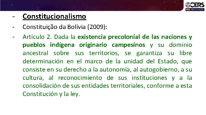 - Constitucionalismo - Constituição da Bolívia (2009): Artículo 2. Dada la existencia precolonial de