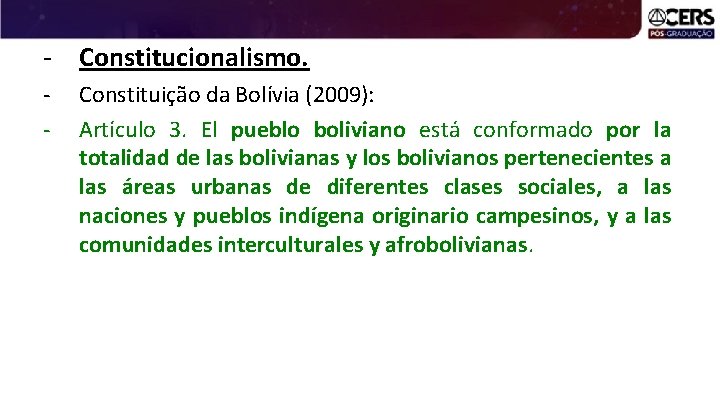 - Constitucionalismo. - Constituição da Bolívia (2009): Artículo 3. El pueblo boliviano está conformado