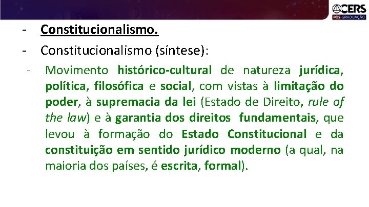 - Constitucionalismo (síntese): - Movimento histórico-cultural de natureza jurídica, política, filosófica e social, com