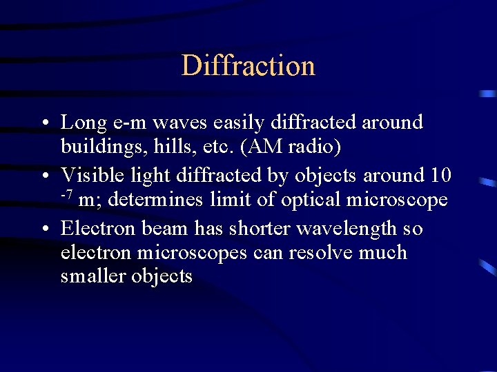 Diffraction • Long e-m waves easily diffracted around buildings, hills, etc. (AM radio) •