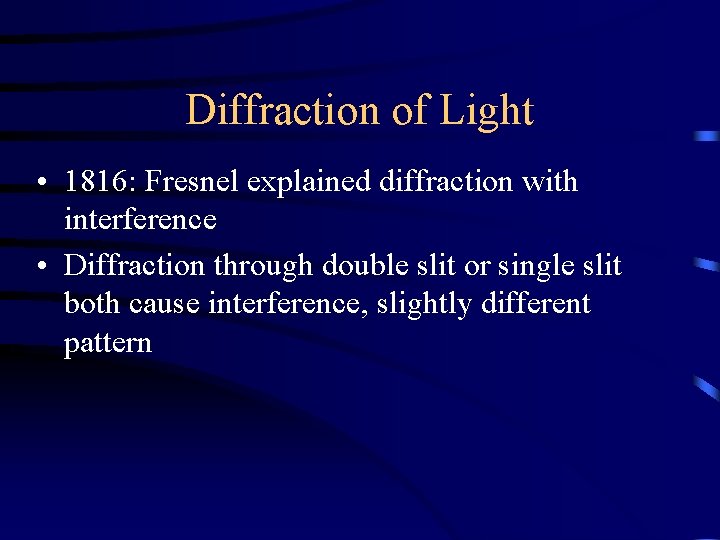 Diffraction of Light • 1816: Fresnel explained diffraction with interference • Diffraction through double
