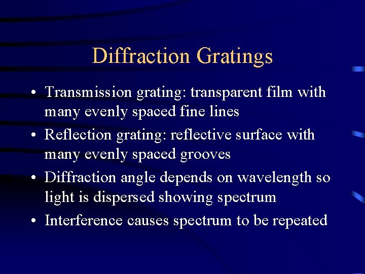 Diffraction Gratings • Transmission grating: transparent film with many evenly spaced fine lines •