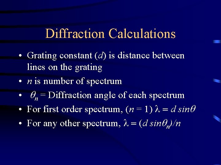 Diffraction Calculations • Grating constant (d) is distance between lines on the grating •