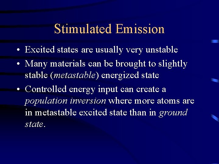 Stimulated Emission • Excited states are usually very unstable • Many materials can be