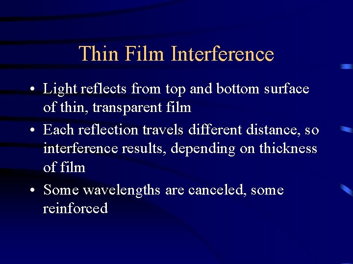 Thin Film Interference • Light reflects from top and bottom surface of thin, transparent