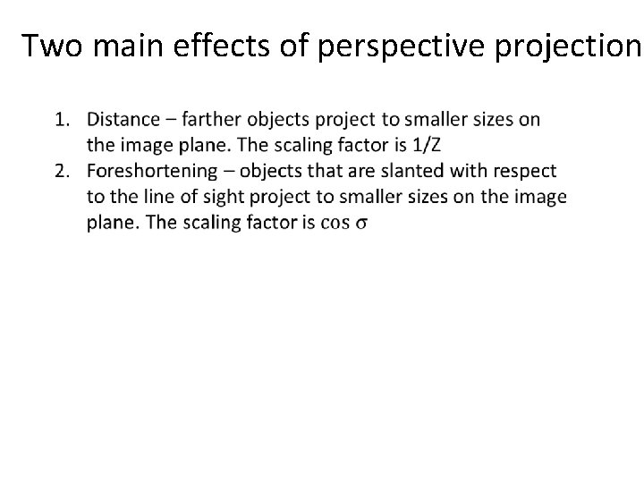 Two main effects of perspective projection Two main effects of perspective projection