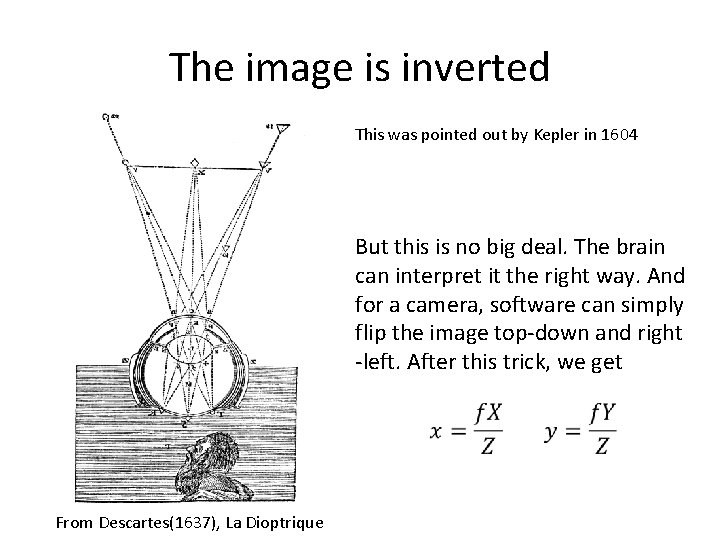 The image is inverted This was pointed out by Kepler in 1604 But this The image is inverted This was pointed out by Kepler in 1604 But this