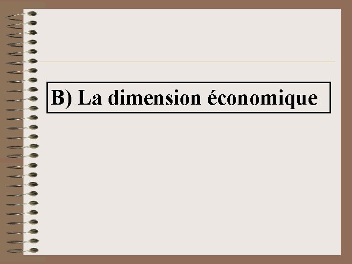 B) La dimension économique 