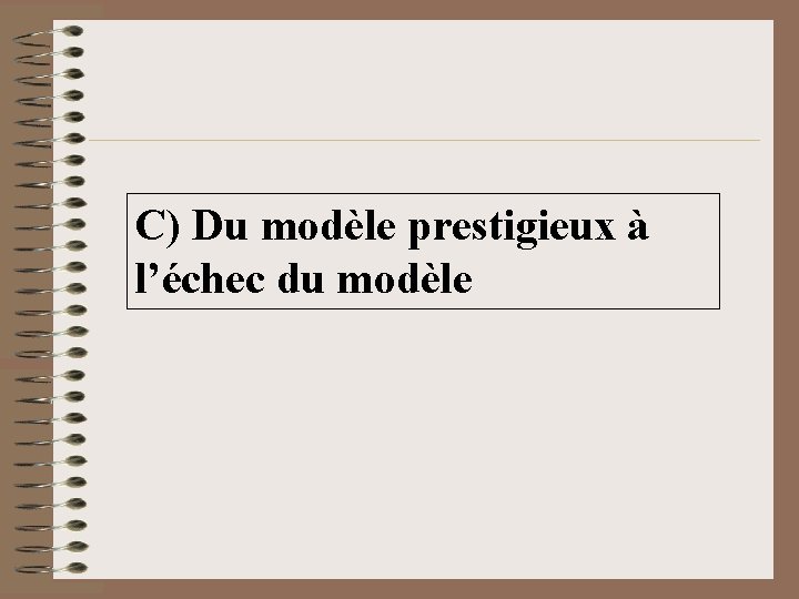 C) Du modèle prestigieux à l’échec du modèle 