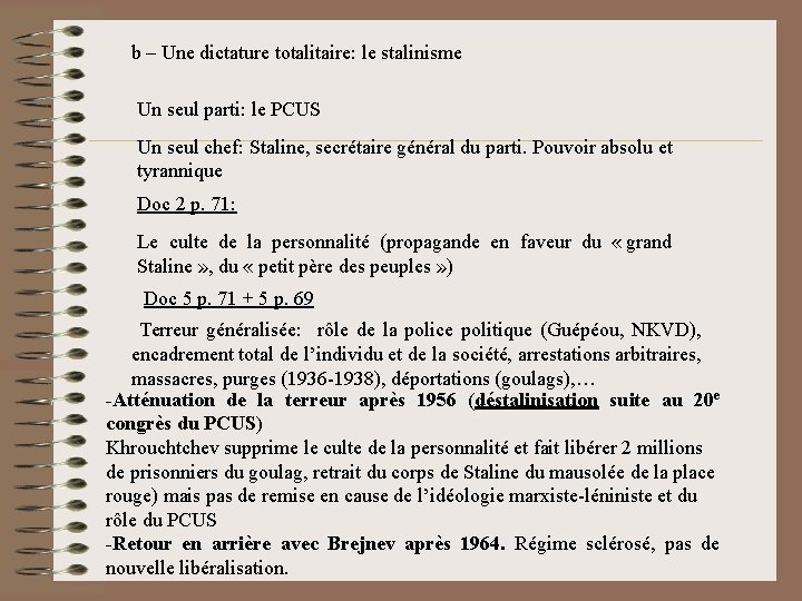 b – Une dictature totalitaire: le stalinisme Un seul parti: le PCUS Un seul