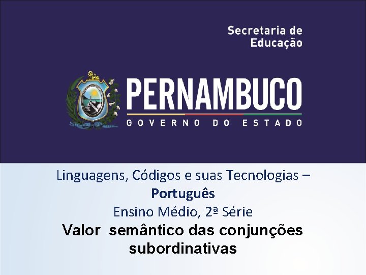 Linguagens, Códigos e suas Tecnologias – Português Ensino Médio, 2ª Série Valor semântico das