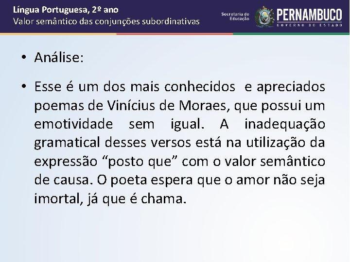 Língua Portuguesa, 2º ano Valor semântico das conjunções subordinativas • Análise: • Esse é