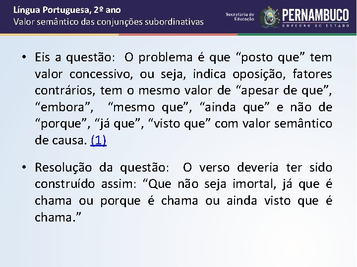Língua Portuguesa, 2º ano Valor semântico das conjunções subordinativas • Eis a questão: O
