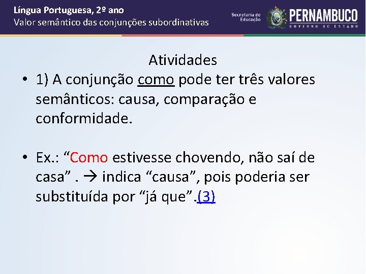 Língua Portuguesa, 2º ano Valor semântico das conjunções subordinativas Atividades • 1) A conjunção