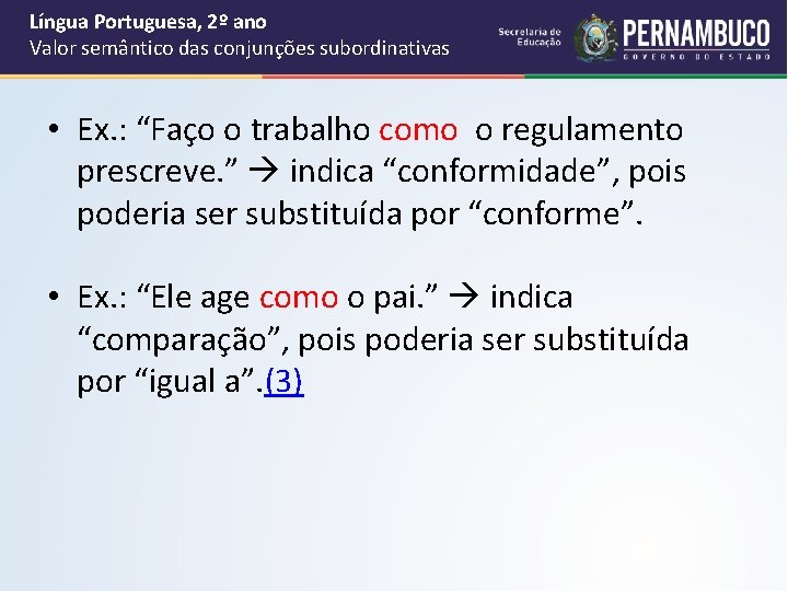 Língua Portuguesa, 2º ano Valor semântico das conjunções subordinativas • Ex. : “Faço o