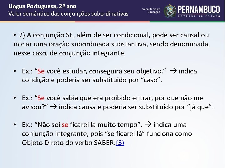 Língua Portuguesa, 2º ano Valor semântico das conjunções subordinativas • 2) A conjunção SE,