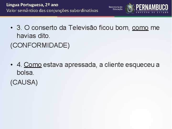 Língua Portuguesa, 2º ano Valor semântico das conjunções subordinativas • 3. O conserto da