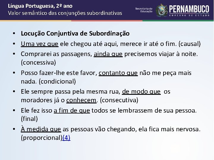 Língua Portuguesa, 2º ano Valor semântico das conjunções subordinativas • Locução Conjuntiva de Subordinação