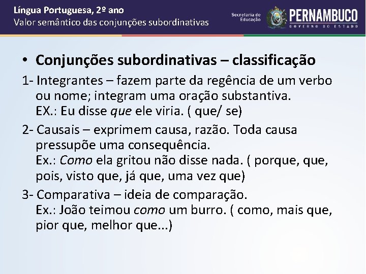 Língua Portuguesa, 2º ano Valor semântico das conjunções subordinativas • Conjunções subordinativas – classificação