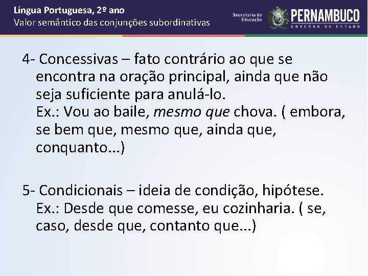 Língua Portuguesa, 2º ano Valor semântico das conjunções subordinativas 4 - Concessivas – fato