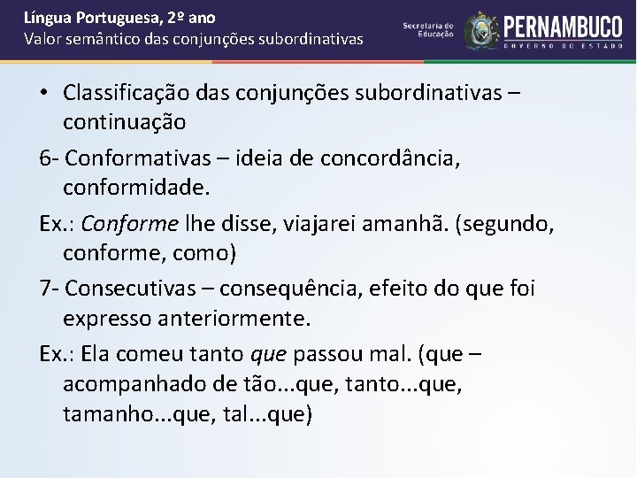 Língua Portuguesa, 2º ano Valor semântico das conjunções subordinativas • Classificação das conjunções subordinativas