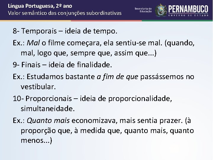 Língua Portuguesa, 2º ano Valor semântico das conjunções subordinativas 8 - Temporais – ideia