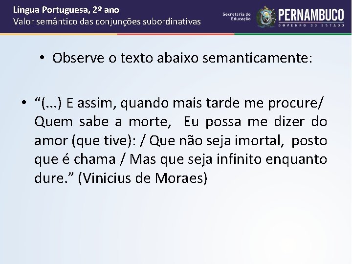 Língua Portuguesa, 2º ano Valor semântico das conjunções subordinativas • Observe o texto abaixo