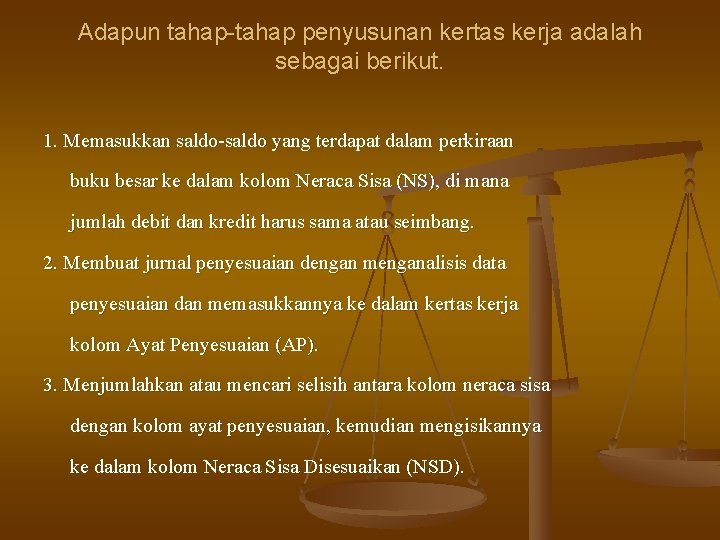 Adapun tahap-tahap penyusunan kertas kerja adalah sebagai berikut. 1. Memasukkan saldo-saldo yang terdapat dalam