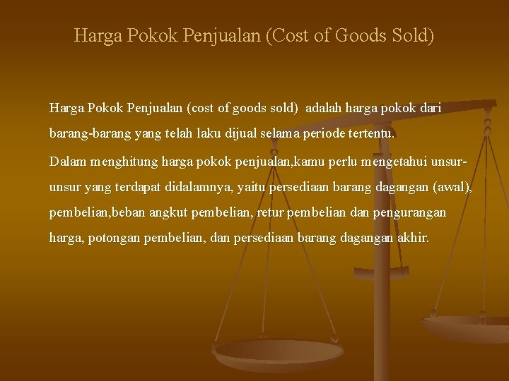 Harga Pokok Penjualan (Cost of Goods Sold) Harga Pokok Penjualan (cost of goods sold)