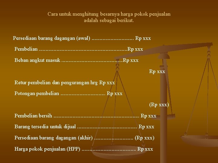 Cara untuk menghitung besarnya harga pokok penjualan adalah sebagai berikut. Persediaan barang dagangan (awal).