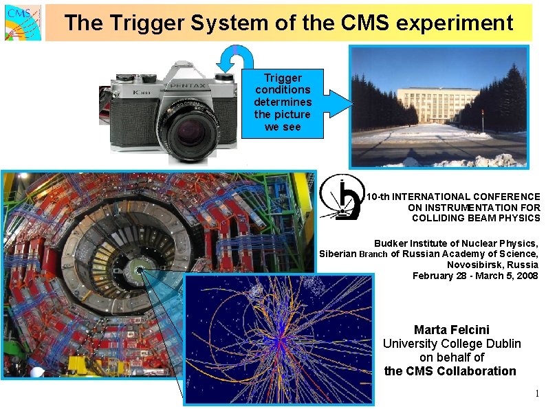 The Trigger System of the CMS experiment Trigger conditions determines the picture we see