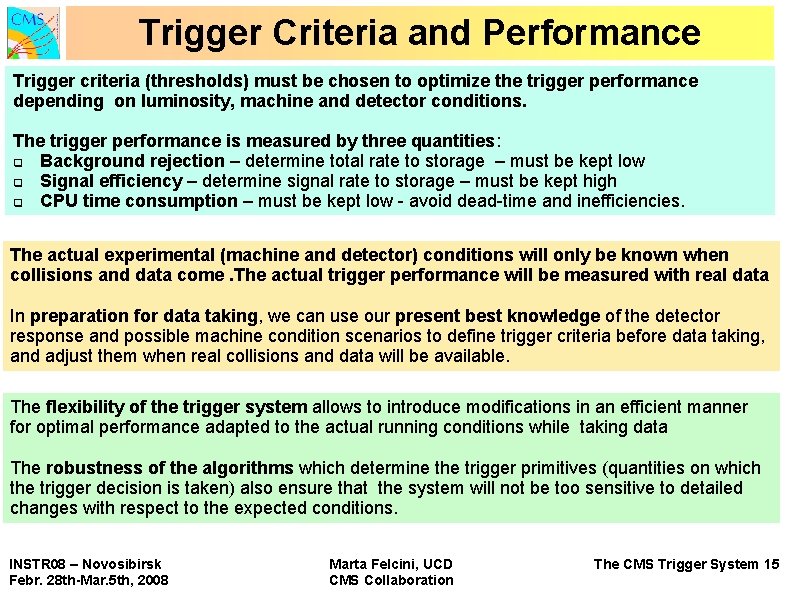 Trigger Criteria and Performance Trigger criteria (thresholds) must be chosen to optimize the trigger