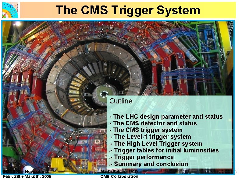 The CMS Trigger System Outline - The LHC design parameter and status - The