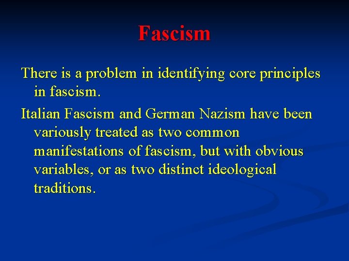 Fascism There is a problem in identifying core principles in fascism. Italian Fascism and