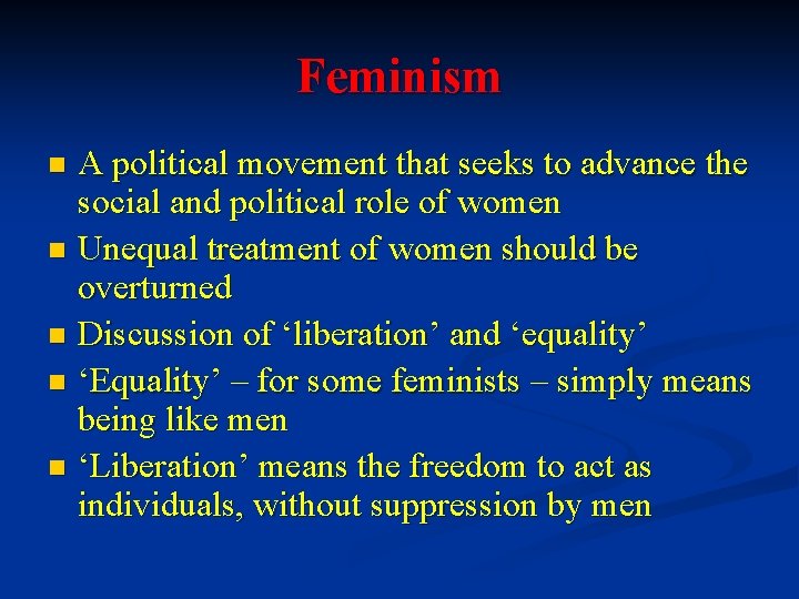 Feminism A political movement that seeks to advance the social and political role of